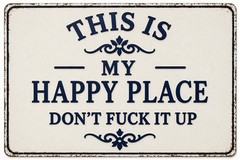 This Is My Happy Place Don’t F It Up Man Cave Metal Sign Rustic 8×12 Man Cave