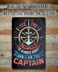 Metal Sign – Yes The Captain Is Always Right And I Am The Captain-Durable Metal