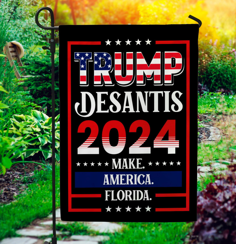 Trump Desantis 2024 Make America Florida Election House Flag – Garden Flag