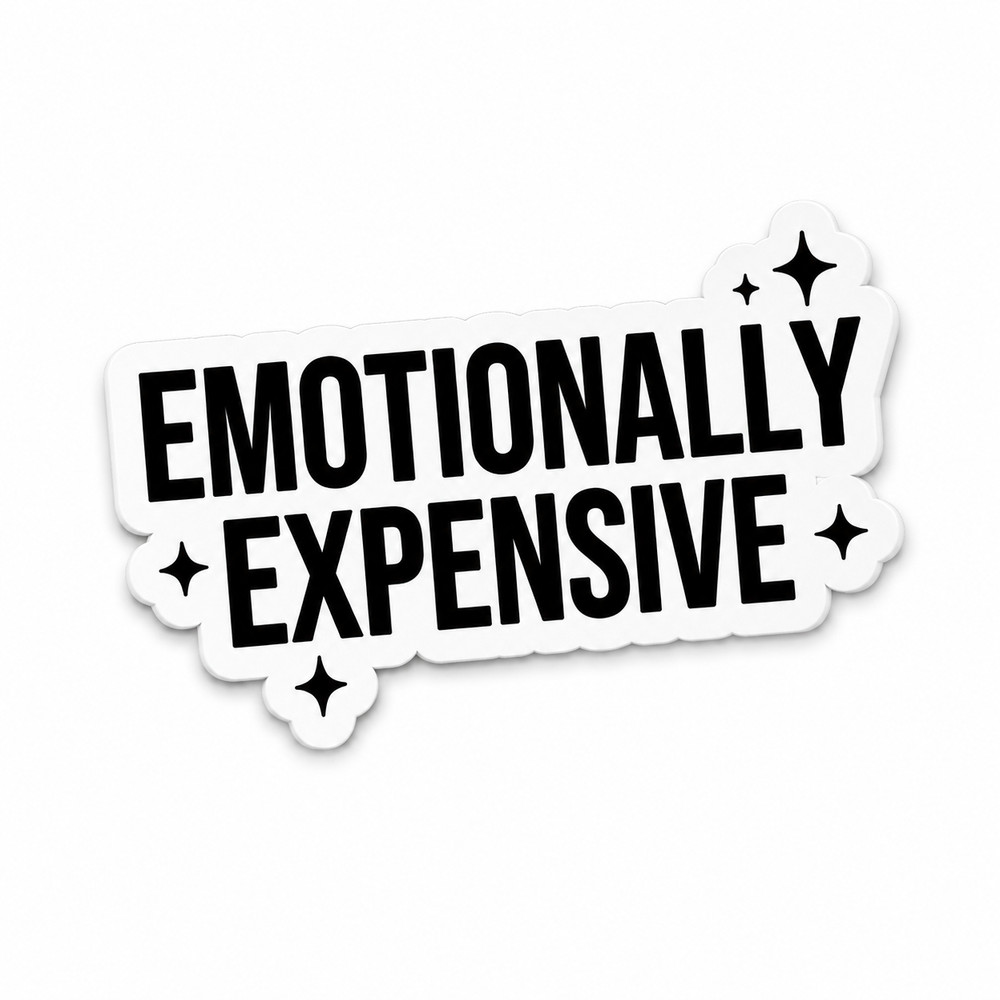 Emotionally Expensive Sticker Funny Sarcastic Quote Vinyl Decal Laptop Bottle