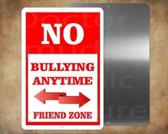 School Teachers Principals NO BULLYING ANYTIME Friend Zone 8 x 12″ metal sign,