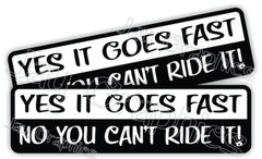 (2) Yes it Goes Fast No You Cant Ride It Sticker Decal