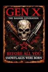 Gen X The Badass Generation Before All You Snowflakes Funny Metal Tin Sign 8×12
