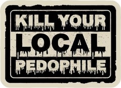 Kill Your Local Pedophile Retro Horror Style Vinyl Sticker Decal XC