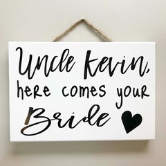 Uncle Here Comes Your Bride sign Personalized Wedding plaque ceremony photo prop