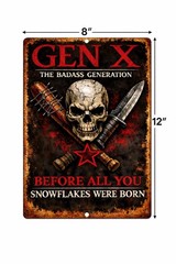 Gen X The Badass Generation Before All You Snowflakes Funny Metal Tin Sign 8×12
