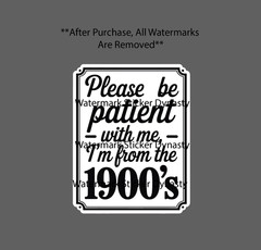 From the 1900’s Sticker Waterproof Decal Quote Funny Patience Gift NEW