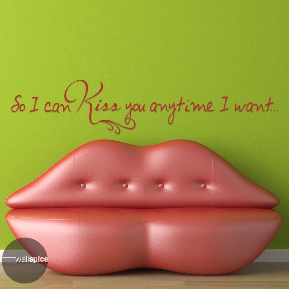 So I Can Kiss You Anytime I Want Vinyl Wall Decal Sticker