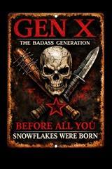 Gen X The Badass Generation Before All You Snowflakes Funny Metal Tin Sign 8×12