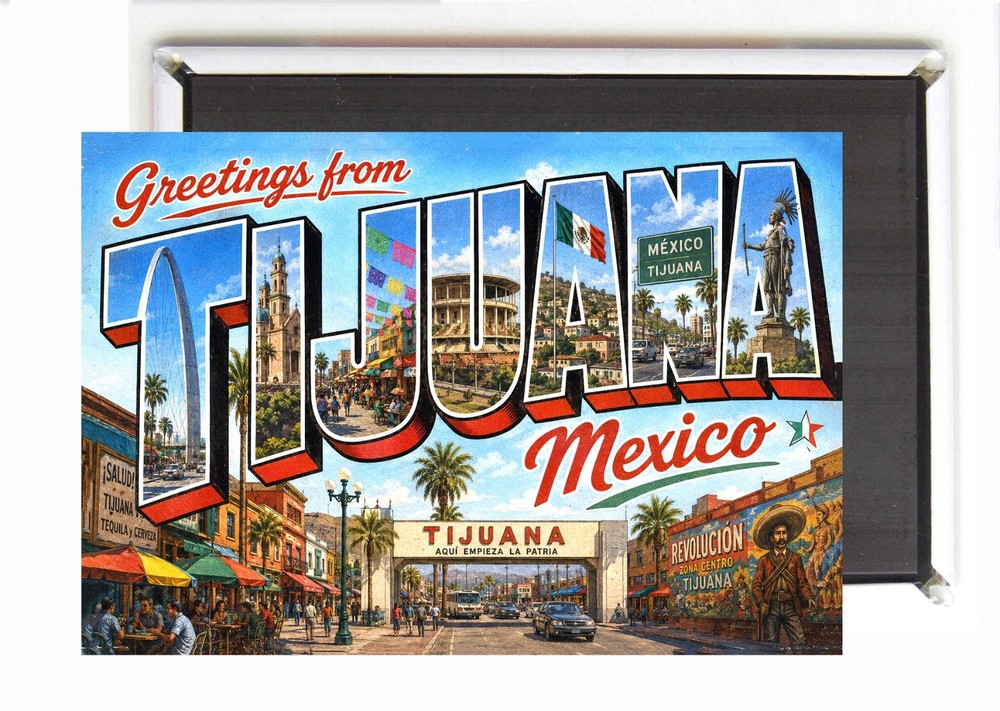 Greetings from Tijuana Mexico FRIDGE MAGNET travel souvenir “style Z”