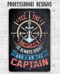 Metal Sign – Yes The Captain Is Always Right And I Am The Captain-Durable Metal