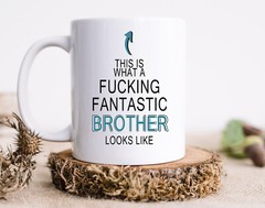 This is what a Fucking fantastic Brother looks like | Valentines Day Gift idea