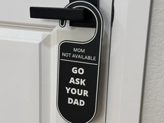 Mom Not Available Door Hanger Go Ask your Dad ! 3d Printed
