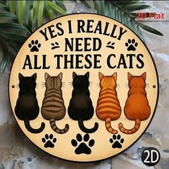 Yes I Really Need All These Cats Metal Sign Round Funny Cat Lover Wall Decor 8″