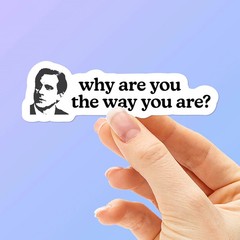 Why Are You the Way You Are? TV Quote Sticker