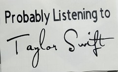 Probably Listening to Taylor Swift- Taylors font Computer/Car/Cup Vinyl Decal5x3