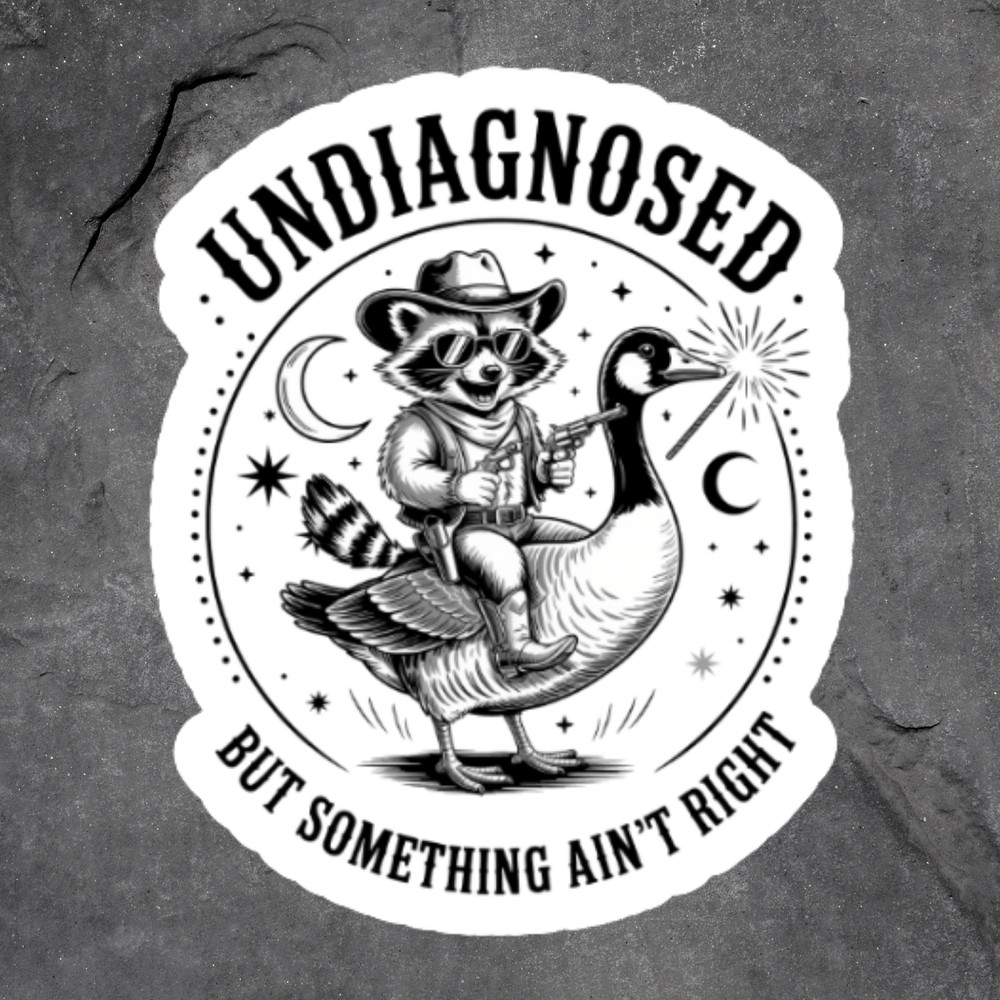 Raccoon Sticker Vinyl Decal Undiagnosed But Something Aint Right Funny Meme