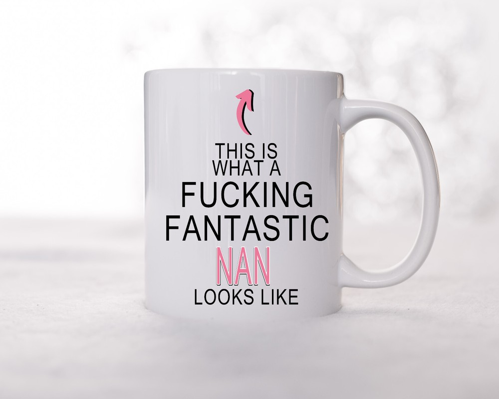 This is what a Fucking fantastic NAN looks like | Valentines Day Gift idea