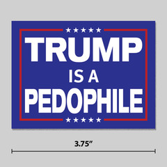 Anti-Trump Sticker Epstein”Trump Is A Pedophile” 3.75″ Vinyl Decal