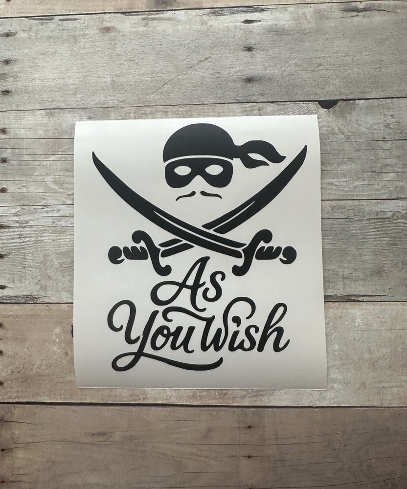 As You Wish Princess Bride Premium Vinyl Decal
